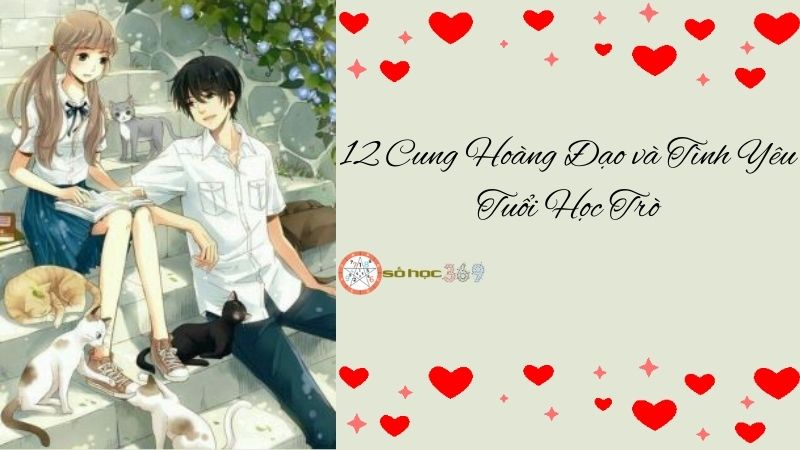 12 Cung Hoàng Đạo và Tình Yêu Tuổi Học Trò